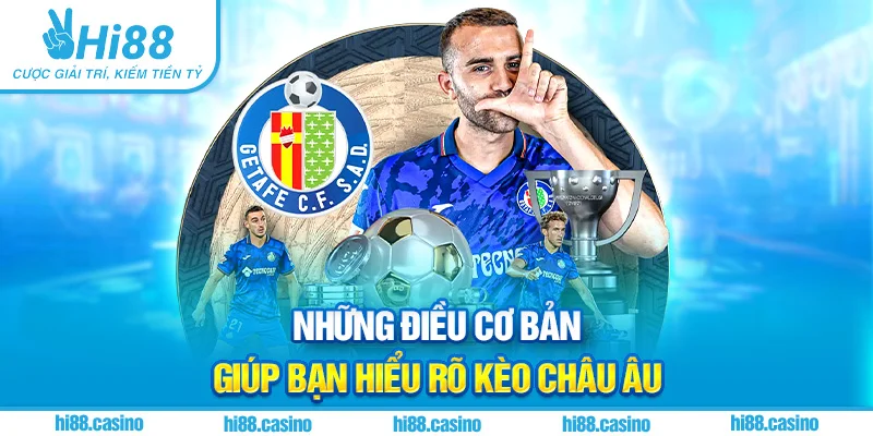 Những điều cơ bản giúp bạn hiểu rõ kèo châu Âu