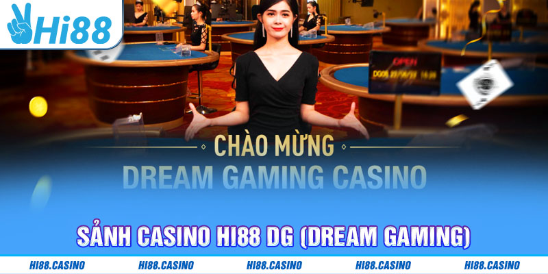Sảnh Casino Hi88 DG (Dream Gaming)