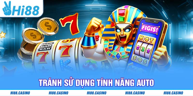 Tránh sử dụng tính năng Auto